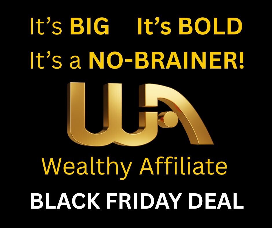 gold lettering on black background with text and WA logo advertising the WA Black Friday deal as big, bold and a no-brainer!