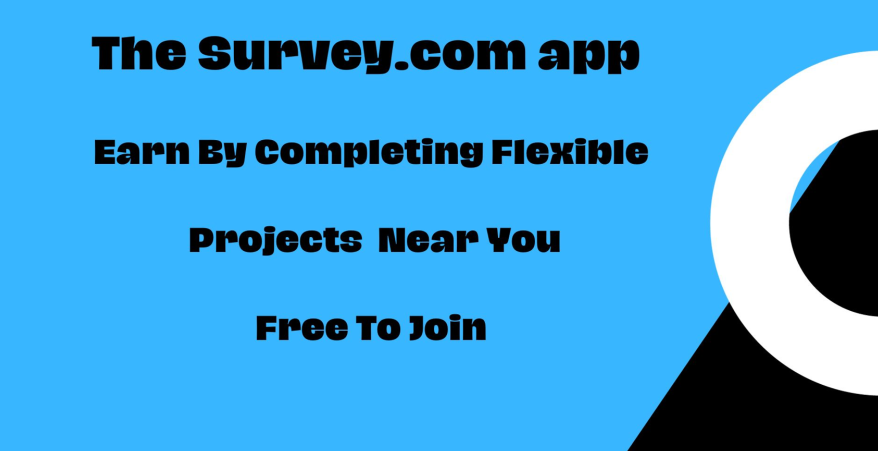 Survey.com app Earn By Completing Flexible Projects  Near You Free To Join