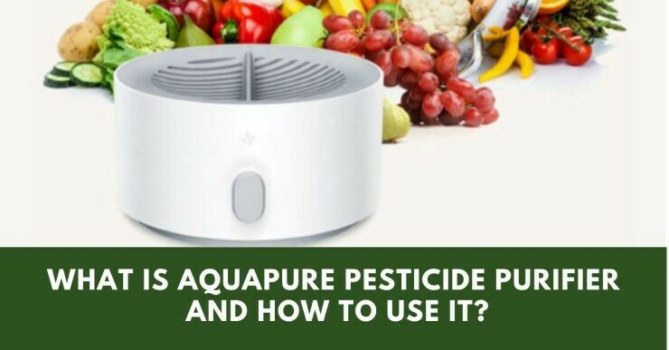 What is AquaPure Pesticide Purifier And How To Use It?