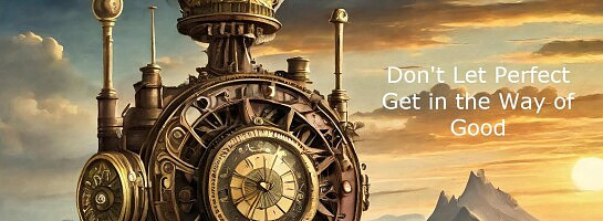 don-t-let-perfect-get-in-the-way-of-good