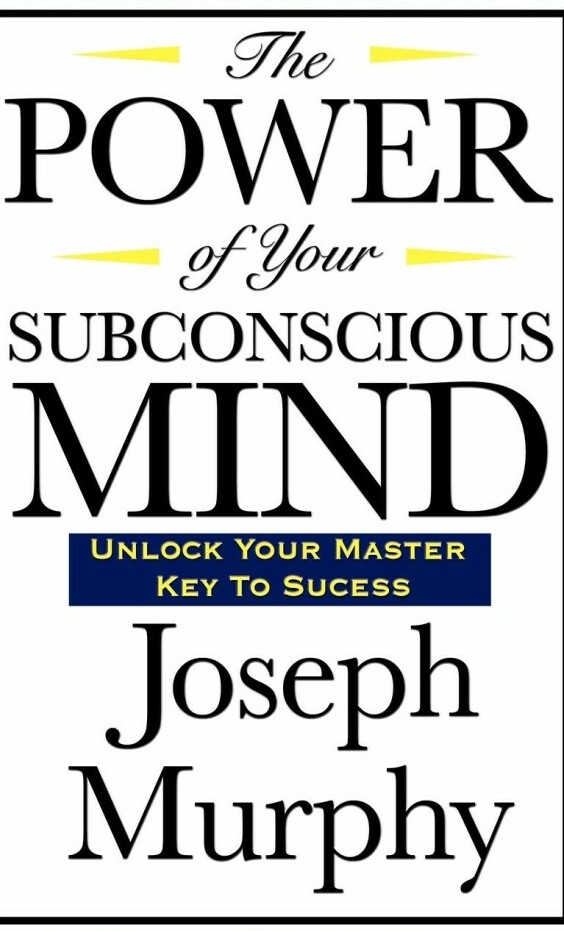 The Power of the Subconscious Mind by Dr. Joseph Murphy