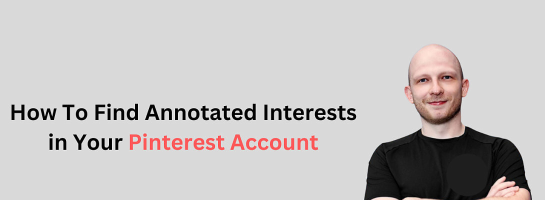 How To Find Annotated Interests in Your Pinterest Account