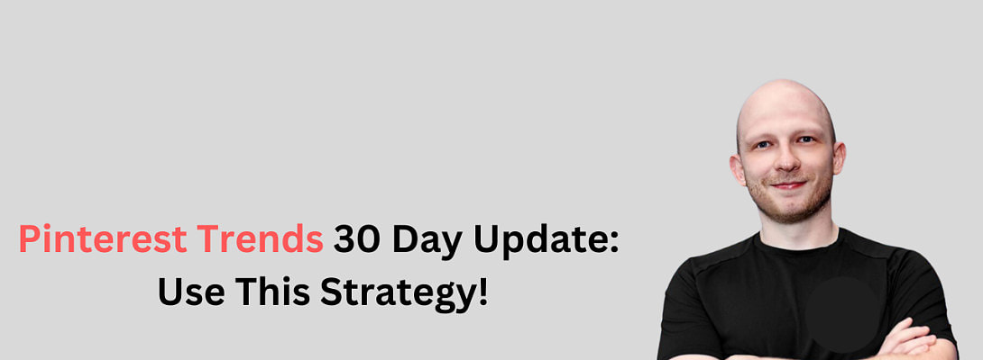 Pinterest Trends 30 Day Update: Use This Strategy!