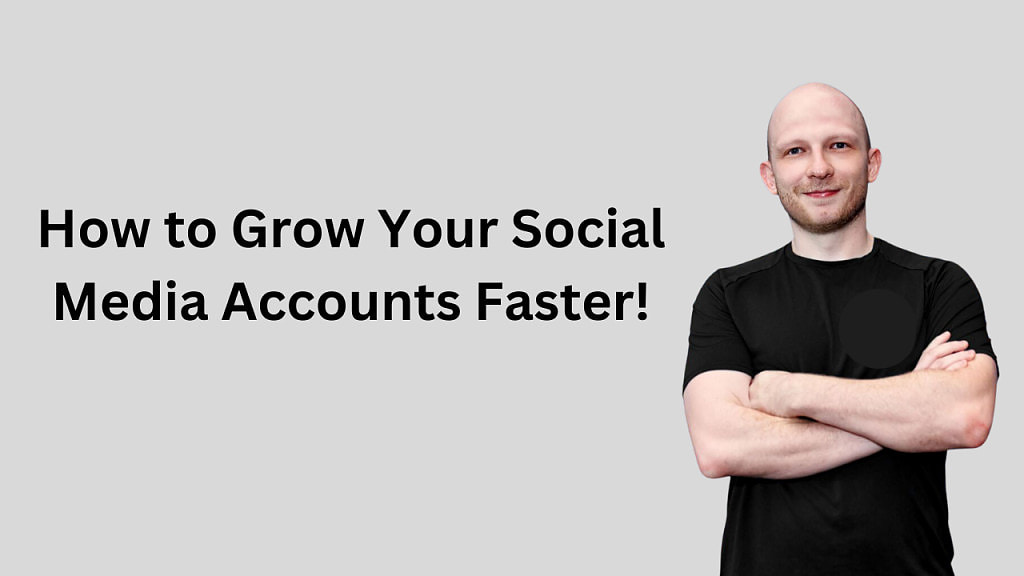 How to Grow Your Social Media Accounts Faster