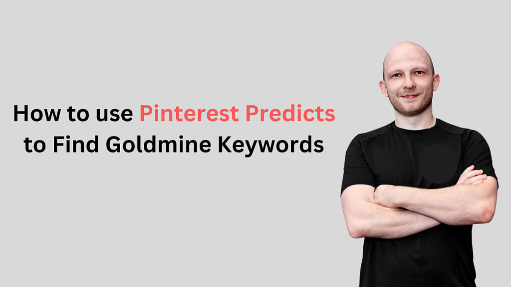 How to use Pinterest Predicts to Find Goldmine Keywords