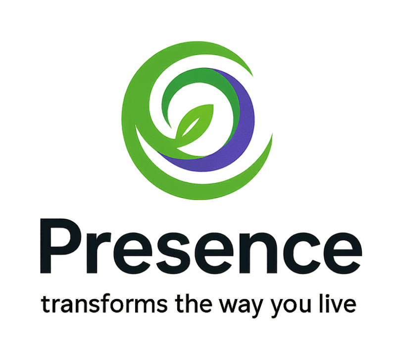Presence transforms the way you live
