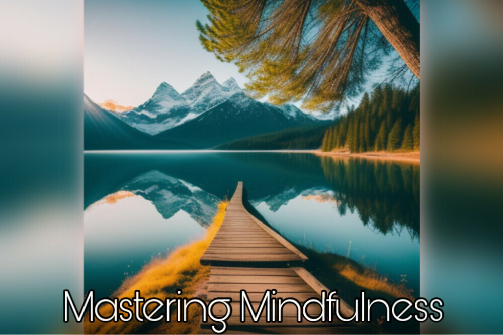 mastering mindfulness 