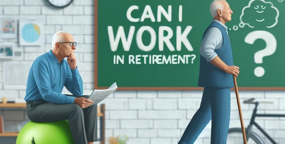 Can I Work In Retirement - A Balanced Life