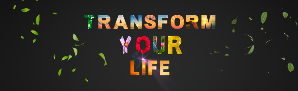 Transform Your Life