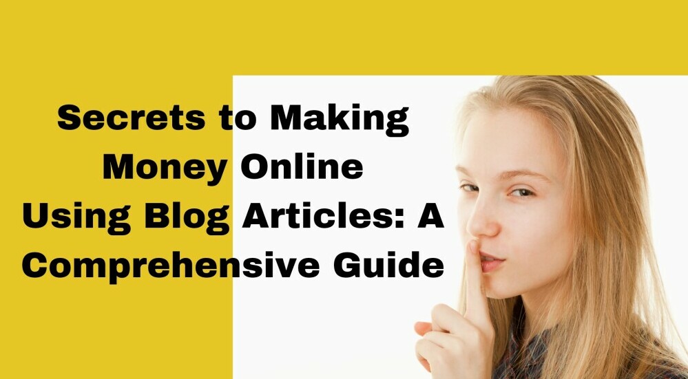 Secrets to Making Money Online Using Blog Articles: A Comprehensive Guide with a woman saying sh