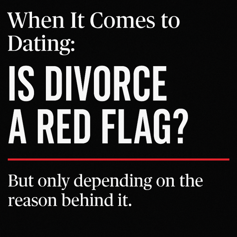 Is Being Divorced a Red Flag? Let’s Talk About It Honestly