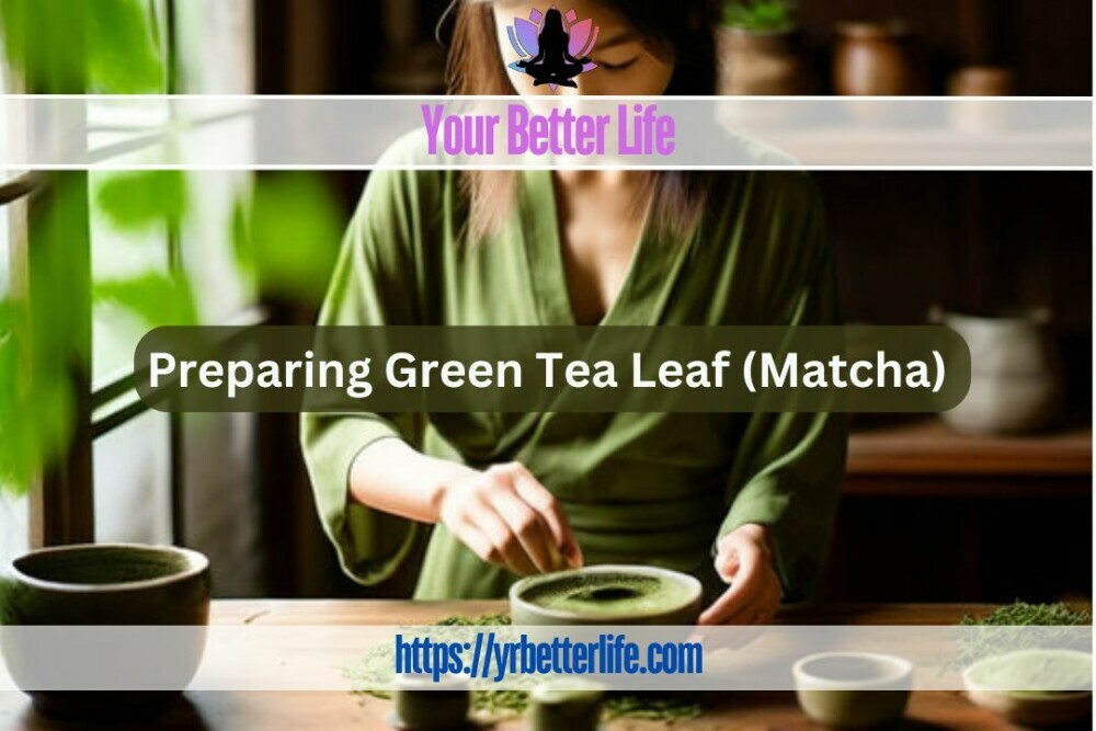 Preparing Green Tea Leaf Matcha