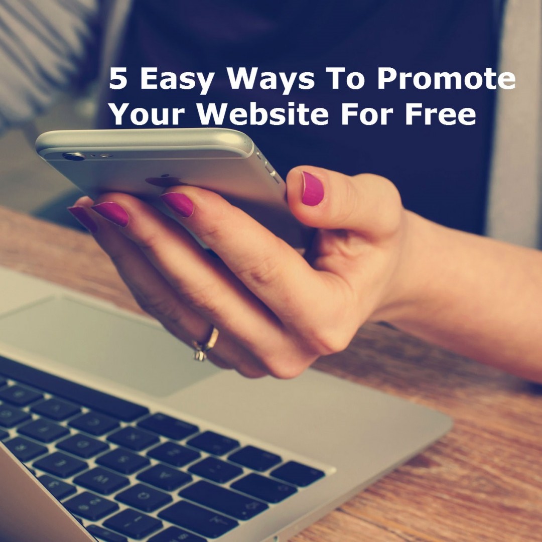 5 Easy Ways To Promote Your Website For Free 5-easy-ways-to-promote-your-website-for-free