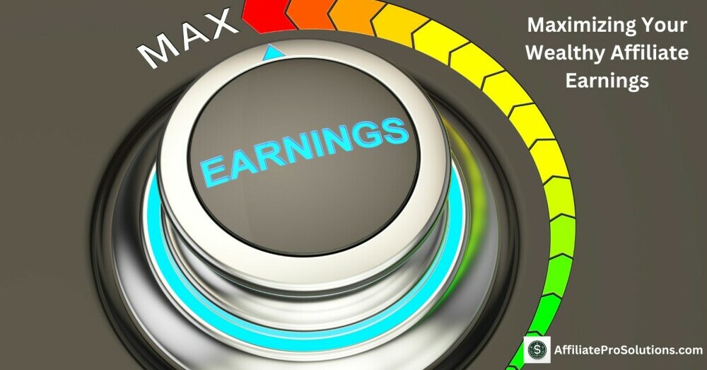 Maximizing Your Wealthy Affiliate Earnings - Much Money Can You Make With Wealthy Affiliate?