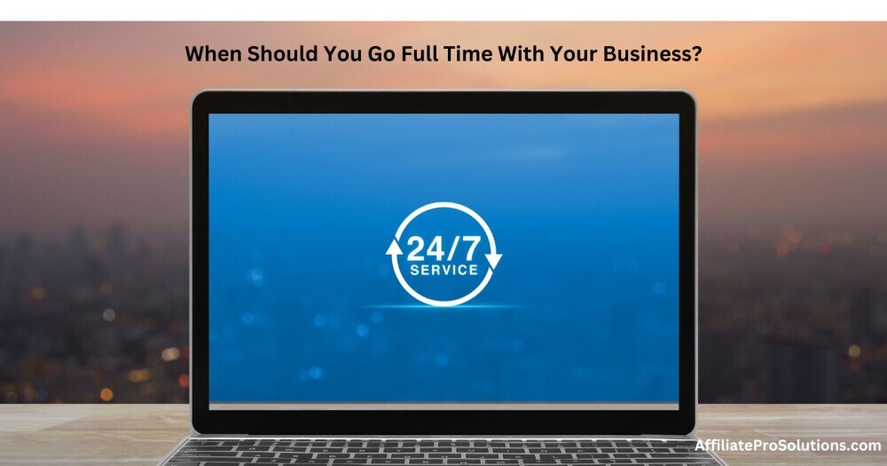 When Should You Go Full Time With Your Business Laptop screen displaying '24/7 Service' with text overlay 'When Should You Go Full Time With Your Business?' - Work-life balance decision concept.