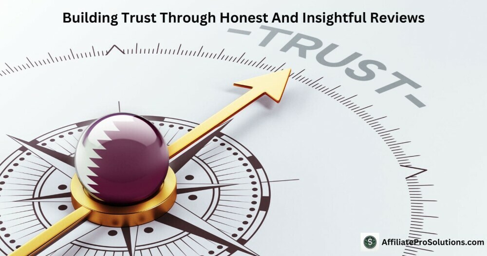 Building Trust through Honest and Insightful Reviews - How To Write Compelling Product Reviews For Affiliate Marketing A compass pointing toward trust with the text 'Building Trust Through Honest and Insightful Reviews' to emphasize credibility in affiliate marketing.