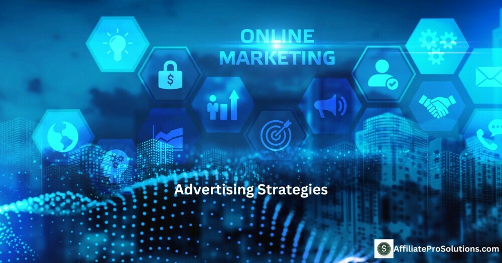 Advertising Strategies - Proven Ways To Monetize Your Blog