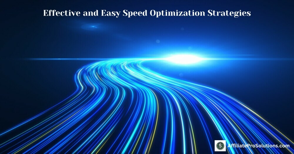 Effective and Easy Speed Optimization Strategies - How To Speed Up My WordPress Website
