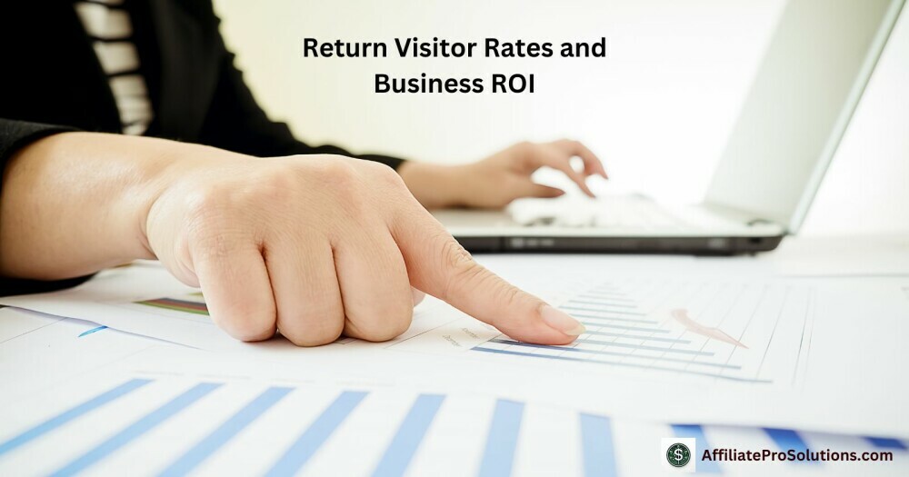 Return Visitor Rates and Business ROI - How To Make Visitors Return To Your Website