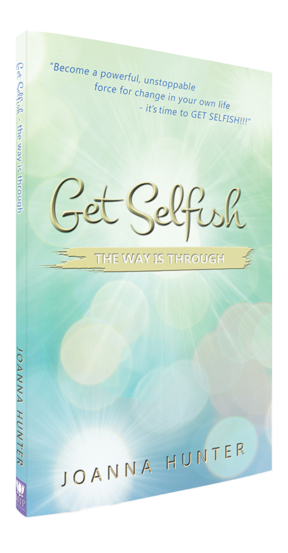 Get Selfish _ The Way is Through _ Joanna Hunter